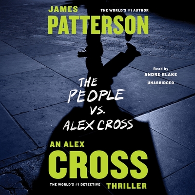 The People vs. Alex Cross (Alex Cross Novels #25) By James Patterson, Andre Blake (Read by) Cover Image