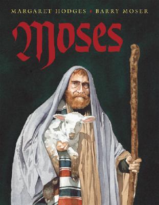 Moses By Margaret Hodges, Barry Moser (Illustrator) Cover Image