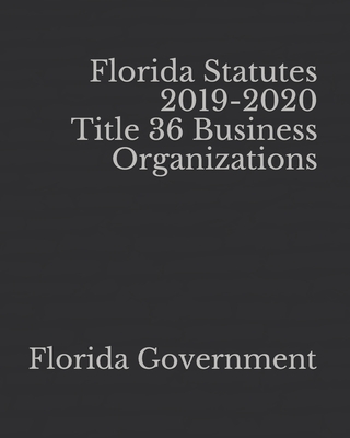 Florida Statutes 2019-2020 Title 36 Business Organizations Cover Image