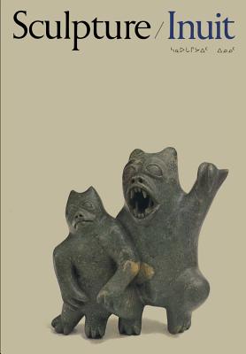 Sculpture of the Inuit: Masterworks of the Canadian Arctic (Heritage) By Canadian Eskimo Arts Council Cover Image