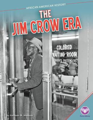 The Jim Crow Era (African-American History) By Kathleen M. Muldoon Cover Image