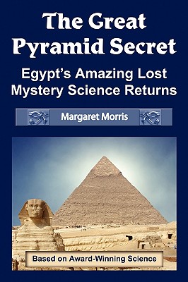 The Great Pyramid Secret: Egypt's Amazing Lost Mystery Science Returns Cover Image