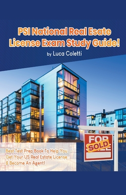 PSI National Real Estate License Study Guide! The Best Test Prep Book to Help You Get Your Real Estate License & Pass The Exam! By Luca Coletti Cover Image