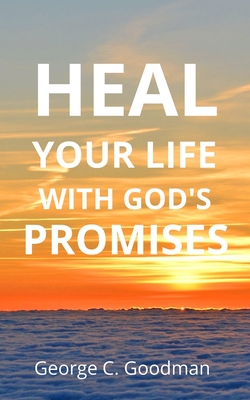 Heal Your Life With God's Promises: Bible Verses for Every Need for ESV Readers Cover Image