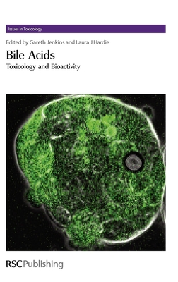 Bile Acids: Toxicology and Bioactivity (Issues in Toxicology #4) By Gareth J. Jenkins (Editor), Laura Hardie (Editor) Cover Image