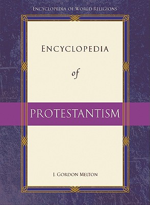 Encyclopedia of Protestantism (Encyclopedia of World Religions) Cover Image