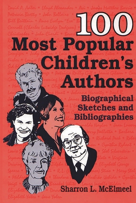 100 Most Popular Children's Authors: Biographical Sketches and Bibliographies (Popular Authors) Cover Image