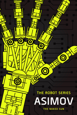 The Naked Sun: The Robot Series By Isaac Asimov Cover Image