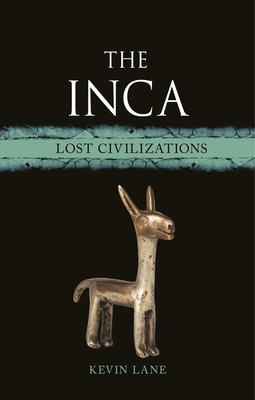 The Inca: Lost Civilizations By Kevin Lane Cover Image