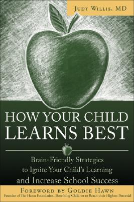 How Your Child Learns Best: Brain-Friendly Strategies You Can Use to Ignite Your Child's Learning and Increase School Success Cover Image