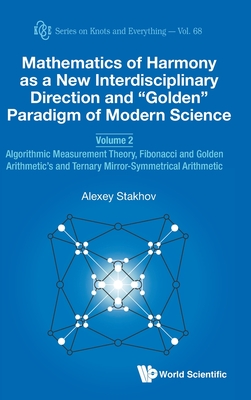Mathematics of Harmony as a New Interdisciplinary Direction and Golden Paradigm of Modern Science - Volume 2: Algorithmic Measurement Theory, Fibonacc (Knots and Everything #68)