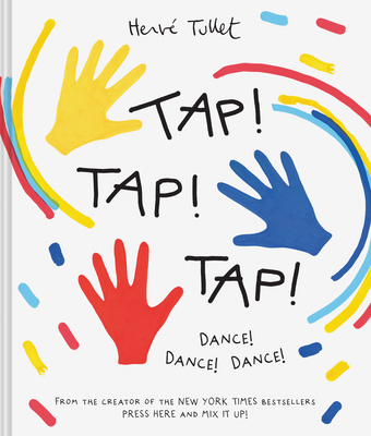 Tap! Tap! Tap!: Dance! Dance! Dance! By Herve Tullet Cover Image