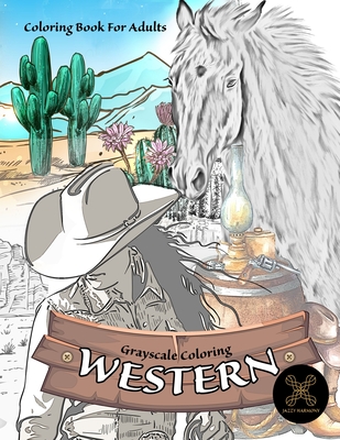 Grayscale coloring WESTERN coloring book for adults: wild west coloring book By Jazzy Harmony Cover Image