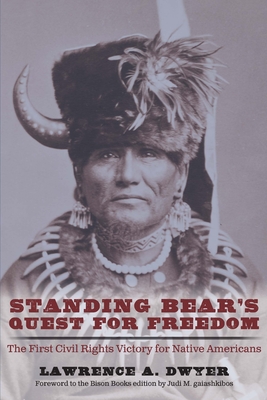 Standing Bear's Quest for Freedom: The First Civil Rights Victory for Native Americans By Lawrence A. Dwyer, Judi M. gaiashkibos (Introduction by) Cover Image