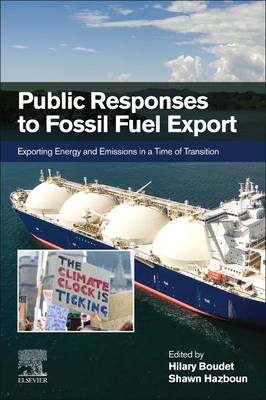 Public Responses to Fossil Fuel Export: Exporting Energy and Emissions in a Time of Transition By Hilary Boudet (Editor), Shawn Hazboun (Editor) Cover Image