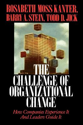 Challenge of Organizational Change: How Companies Experience It And Leaders Guide It Cover Image