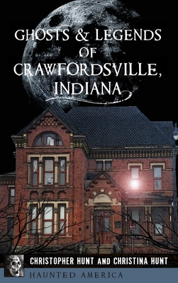 Ghosts & Legends of Crawfordsville, Indiana (Haunted America) Cover Image