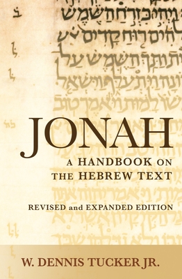 Jonah: A Handbook on the Hebrew Text (Baylor Handbook on the Hebrew Bible) By W. Dennis Tucker Cover Image