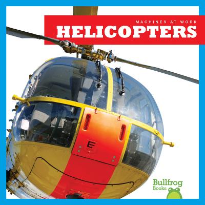 Helicopters (Machines at Work) By Cari Meister Cover Image