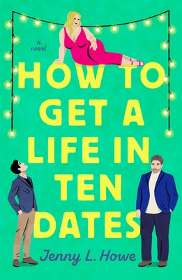 How to Get a Life in Ten Dates: A Novel Cover Image