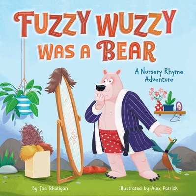 Fuzzy Wuzzy Was a Bear (Extended Nursery Rhymes): A Nursery Rhyme Adventure