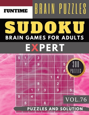 Expert SUDOKU: 300 SUDOKU extremely hard books for adults with answers brain games for adults Activities Book also sudoku for seniors (Expert Sudoku Puzzle Books #76)