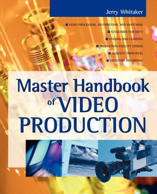 Master Handbook of Video Production (McGraw-Hill Video/Audio Engineering) Cover Image