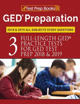 GED Preparation 2018 & 2019 All Subjects Study Questions: Three FullLength Practice Tests for GED Test Prep 2018 & 2019 (Test Prep Books) Cover Image