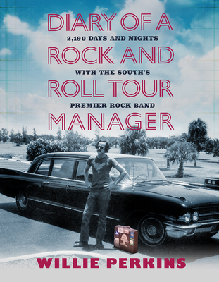 Diary of a Rock and Roll Tour Manager: 2,190 Days and Nights with the South's Premier Rock Band (Music and the American South)
