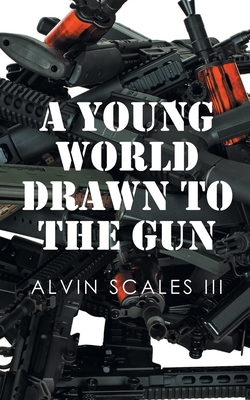 A Young World Drawn to the Gun By III Scales, Alvin Cover Image