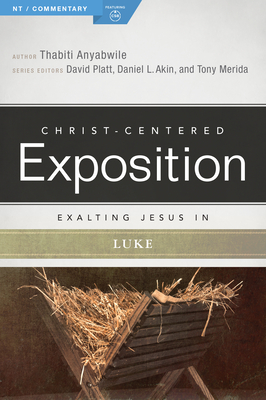 Exalting Jesus in Luke (Christ-Centered Exposition Commentary) By Thabiti Anyabwile Cover Image