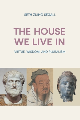 The House We Live in: Virtue, Wisdom, and Pluralism Cover Image