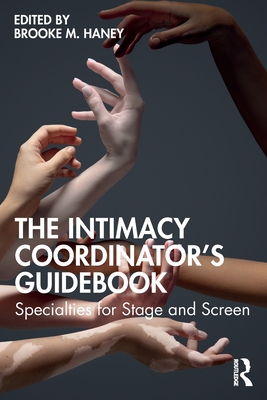 The Intimacy Coordinator's Guidebook: Specialties for Stage and Screen Cover Image