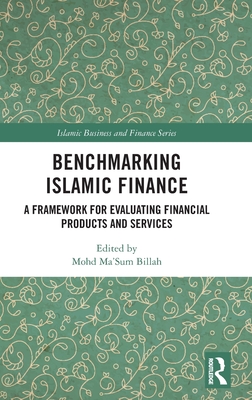 Benchmarking Islamic Finance: A Framework for Evaluating Financial Products and Services (Islamic Business and Finance) Cover Image