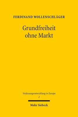 Grundfreiheit Ohne Markt: Die Herausbildung Der Unionsburgerschaft Im Unionsrechtlichen Freizugigkeitsregime Cover Image