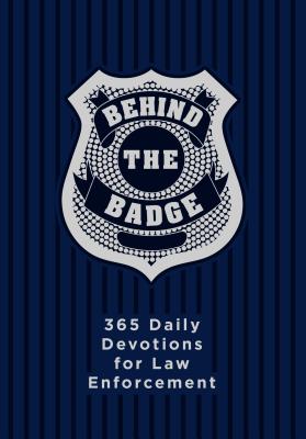 Behind the Badge: 365 Daily Devotions for Law Enforcement Cover Image