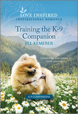 Training the K-9 Companion: An Uplifting Inspirational Romance (K-9 Companions #22)