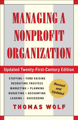 Managing a Nonprofit Organization: Updated Twenty-First-Century Edition By Thomas Wolf Cover Image