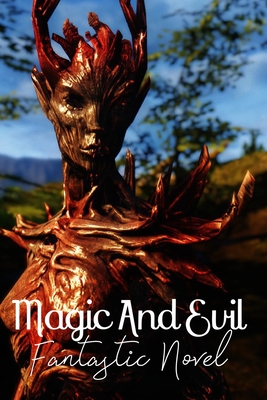 Magic And Evil: Fantastic Novel: Adventure Fiction Cover Image