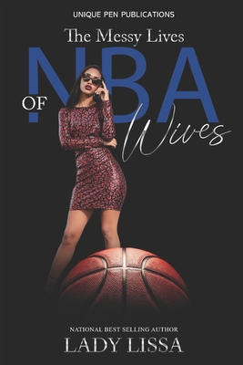 The Messy Lives of NBA Wives By Lady Lissa Cover Image