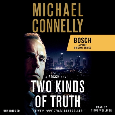 Two Kinds of Truth (Harry Bosch #20) By Michael Connelly, Titus Welliver (Read by) Cover Image