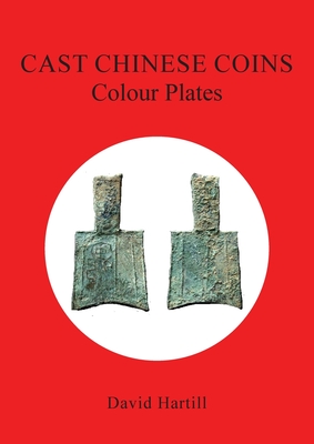 Cast Chinese Coins: Colour Plates: Colour Plates By David Hartill Cover Image