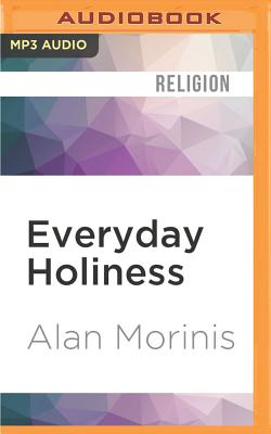 Everyday Holiness: The Jewish Spiritual Path of Mussar By Alan Morinis, Jonathan Davis (Read by) Cover Image