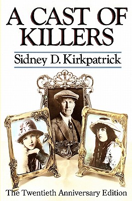 A Cast Of Killers: The Twentieth Anniversary Edition By Sidney D. Kirkpatrick Cover Image