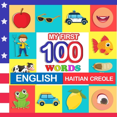 my first 100 words English-Haitian creole: Learn Haitian creole for kids aged 2-7 Cover Image