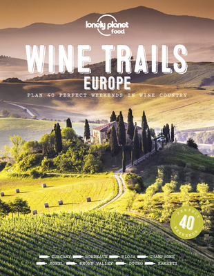 Lonely Planet Wine Trails - Europe (Lonely Planet Food) Cover Image