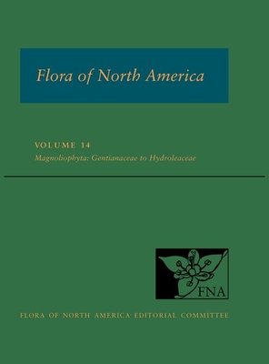 Flora of North America: Volume 14, Magnoliophyta: Gentianaceae to Hydroleaceae: North of Mexico