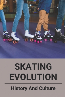 Skating Evolution: History And Culture: History Of Roller Rinks Cover Image