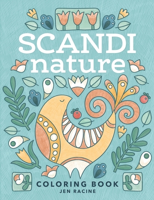 Scandi Nature Coloring Book: Easy, Stress-Free, Relaxing Coloring for Everyone By Jen Racine, Jen Racine (Illustrator) Cover Image