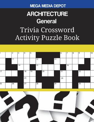 ARCHITECTURE General Trivia Crossword Activity Puzzle Book By Mega Media Depot Cover Image